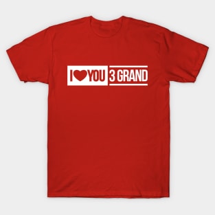 i love you 3 grand T-Shirt